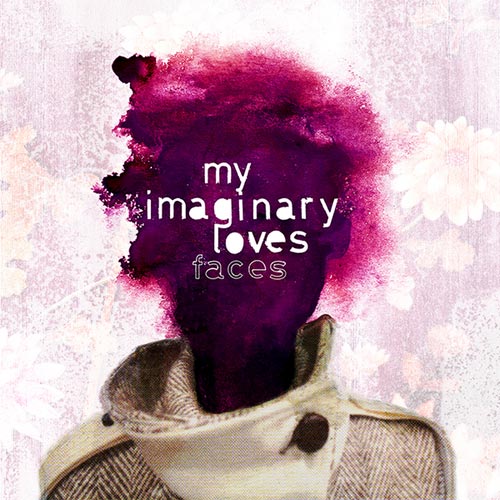 MY IMAGINARY LOVES - Faces